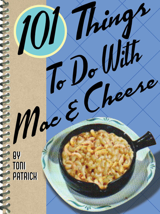 Title details for 101 Things to Do With Mac & Cheese by Toni Patrick - Available